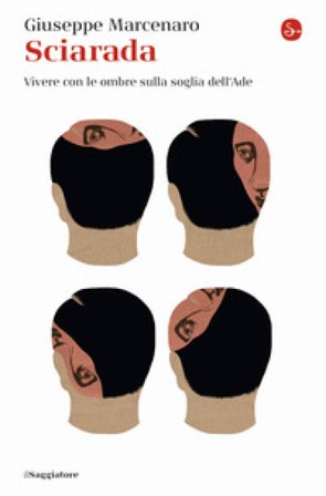 Sciarada. Vivere con le ombre sulla soglia dell'Ade Giuseppe Marcenaro