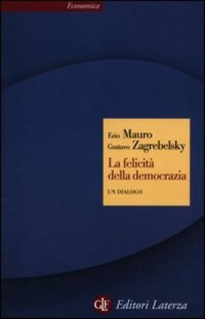 La felicità della democrazia. Un dialogo Gustavo Zagrebelsky