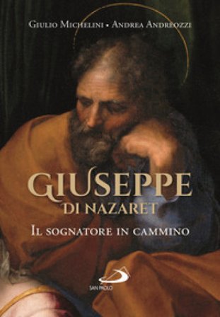 Giuseppe di Nazaret. Il sognatore in cammino Andrea Andreozzi