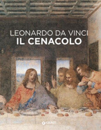 Leonardo da Vinci. Il Cenacolo. Ediz. a colori Domenico Laurenza