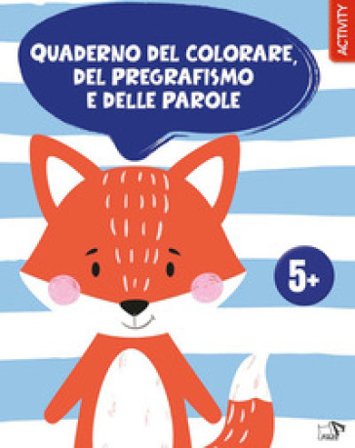 Quaderno del colorare, del pregrafismo e delle parole. Ediz. a colori