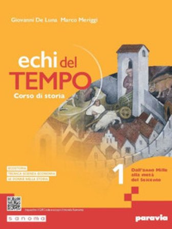 Echi del tempo. Per le Scuole superiori. Con e-book. Con espansione online. Vol. 1: Dall'anno Mille alla metà del Seicento Giovanni De Luna