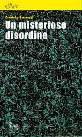 Un misterioso disordine Gian Luigi Paganelli