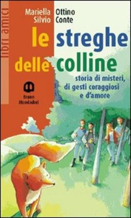 Le streghe delle colline. Storia di misteri, di gesti coraggi Mariella Ottino