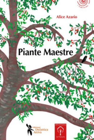 Piante maestre. Ediz. a colori Alice Azario