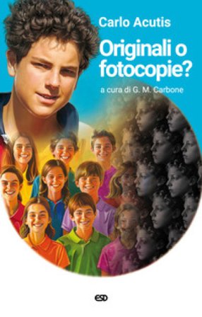 Originali o fotocopie? Ediz. ampliata Carlo Acutis