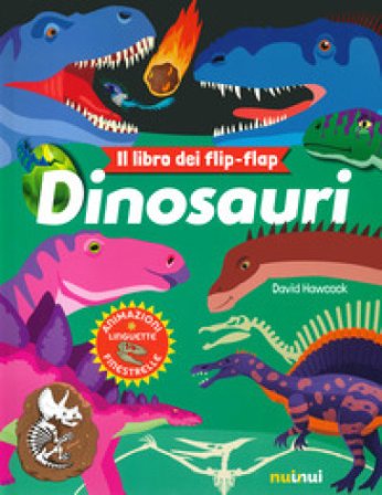 Dinosauri. Il libro dei flip flap. Ediz. a colori David Hawcock
