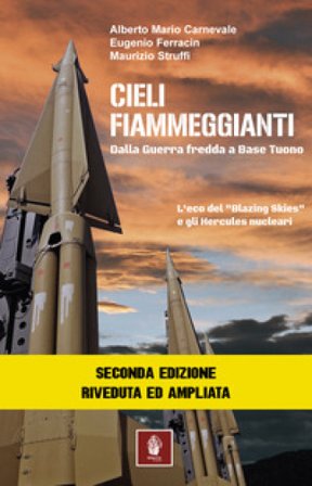 Cieli fiammeggianti. Dalla guerra fredda a Base Tuono. L'eco del «Blazing Skies» e gli Hercules nucleari Alberto Maria Carnevale