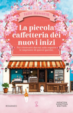 La piccola caffetteria dei nuovi inizi Julie Haworth