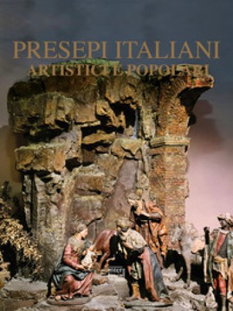 Presepi italiani artistici e popolari. Nuova ediz.