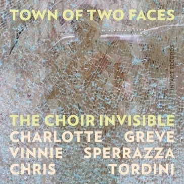 Town of two faces CHOIR INVISIBLE