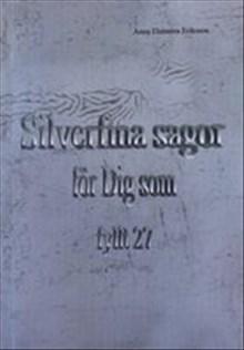 Silverfina sagor för dig som fyllt 27 - Bok av Anna Eleonora Eriksson - Häfte