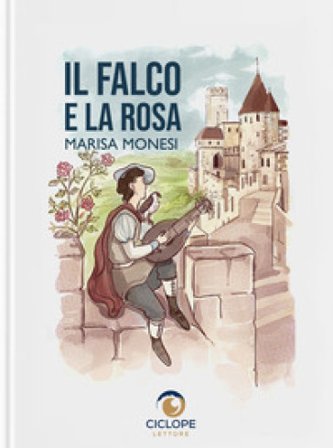 Il falco e la rosa Marisa Monesi