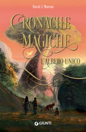 L'albero unico. Cronache magiche David J. Moreno