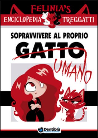 Felinia's enciclopedia Treggatti. Vol. 1: Sopravvivere al proprio gatto/umano Sketch&Breakfast