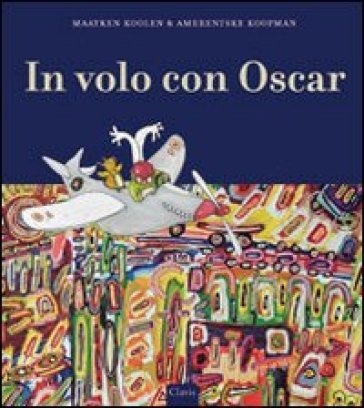 In volo con Oscar. Ediz. illustrata Maayken Koolen