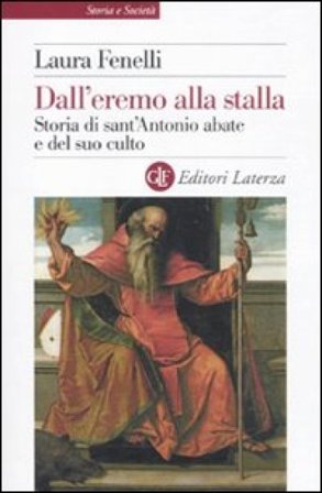Dall'eremo alla stalla. Storia di sant'Antonio Abate e del suo culto Laura Fenelli