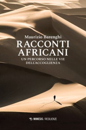 Racconti africani. Un percorso nelle vie dell'accoglienza Maurizio Barenghi