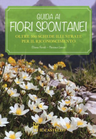 Guida ai fiori spontanei. Nuova ediz. Eliana Ferioli