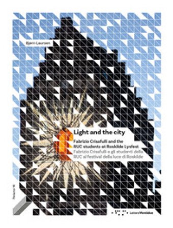 Light and the city. Fabrizio Crisafulli and the RUC students at Roskilde Lysfest-Fabrizio Crisafulli e gli studenti della RUC al festival della luce 