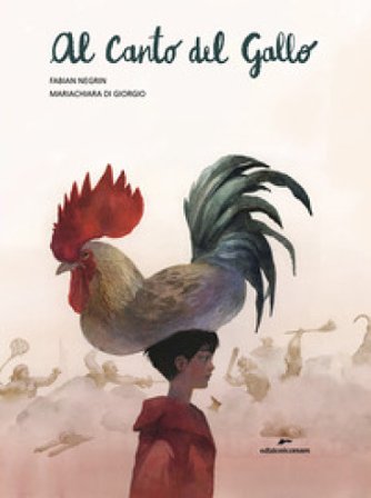Al canto del gallo. Ediz. a colori Fabian Negrin