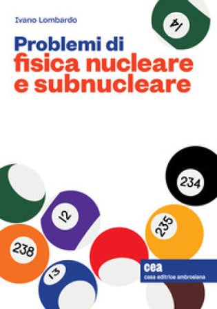 Problemi di fisica nucleare e subnucleare. Con e-book Ivano Lombardo