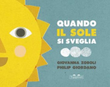 Quando il sole si sveglia. Ediz. illustrata Giovanna Zoboli