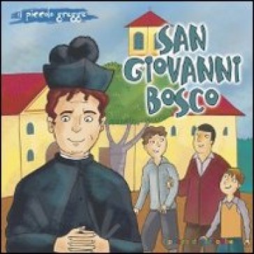 San Giovanni Bosco. Il piccolo gregge Bruno Ferrero