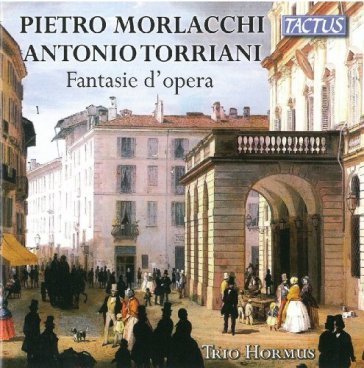 Morlacchi-torriani:operatic fantasies Trio Hormus
