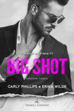 Big shot. The book boyfriend. Ediz. italiana. Vol. 1 Carly Phillips