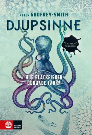 Djupsinne : hur bläckfisken började tänka - Bok av Peter Godfrey-Smith - Inbunden