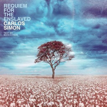 Requiem for the enslaved Carlos Simon