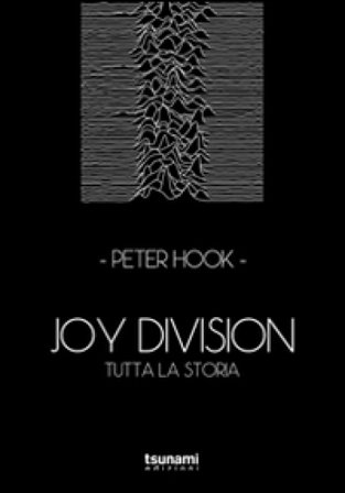 Joy Division. Tutta la storia Peter Hook