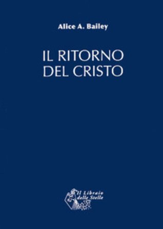 Il ritorno del Cristo Alice A. Bailey