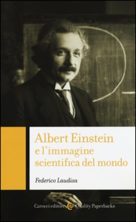Albert Einstein e l'immagine scientifica del mondo Federico Laudisa