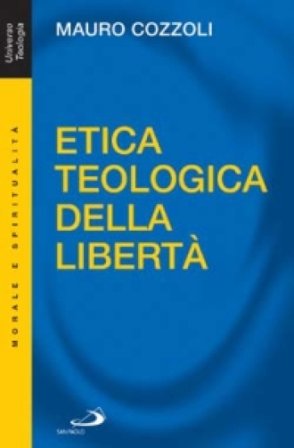 Etica teologica della libertà Mauro Cozzoli