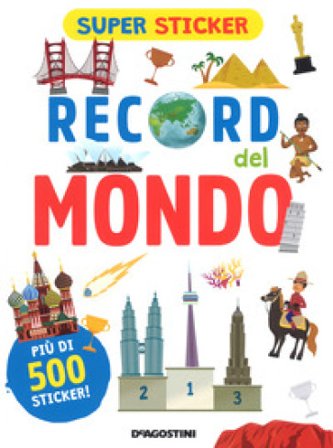 Record del mondo. Super sticker. Ediz. a colori Mattia Cerato