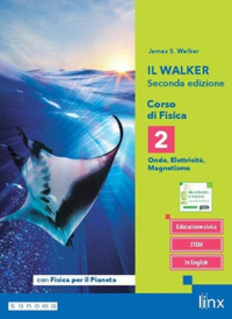 Il Walker. Corso di fisica. Per il triennio. Con fis. Per i Licei e gli Ist. magistrali. Con e-book. Con espansione online. Vol. 2 James S. Walker