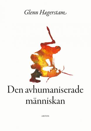 Den avhumaniserade männsikan - Bok av Glenn Hægerstam - Danskt band