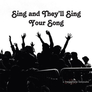 Sing and they ll sing your song NA