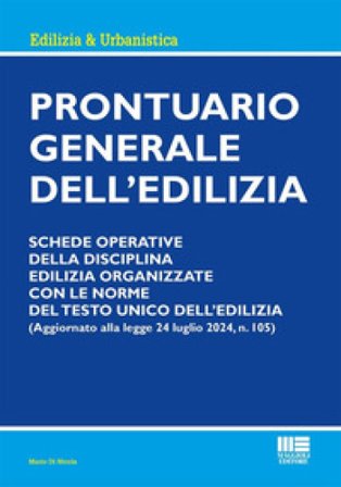 Prontuario generale dell'edilizia. Schede operative della disciplina edilizia organizzate con le norme del testo unico dell'edilizia Mario Di Nicola