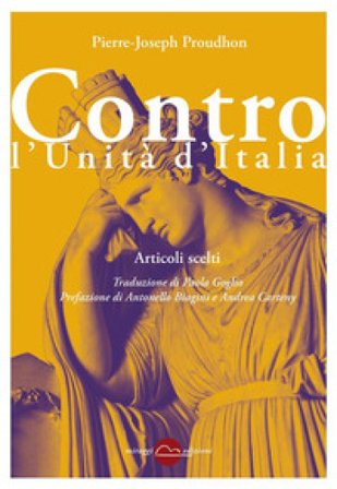Contro l'Unità d'Italia. Articoli scelti Pierre-Joseph Proudhon