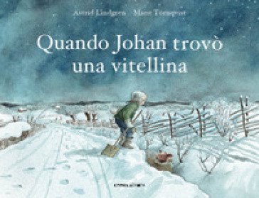 Quando Johan trovò una vitellina. Ediz. a colori Astrid Lindgren