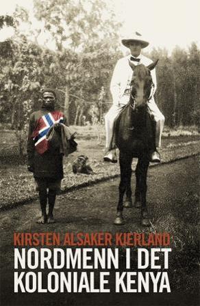 Nordmenn i det koloniale Kenya - Bok av Kirsten Alsaker Kjerland - Hardback