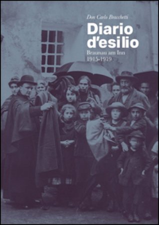 Don Carlo Bracchetti. Diario d'esilio, Braunau am Inn 1915-1919 Carlo Bracchetti