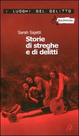 Storie di streghe e di delitti. Ediz. illustrata Sarah Sajetti