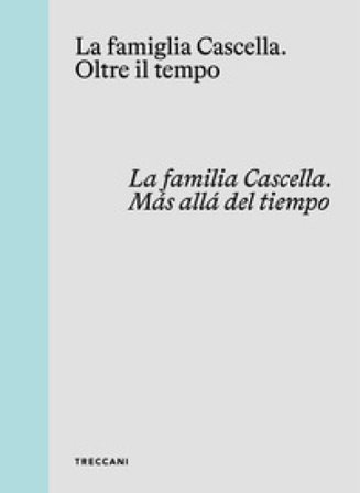 La famiglia Cascella. Oltre il tempo. Ediz. italiana, inglese e spagnola AA.VV