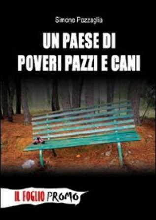 Un paese di poveri pazzi e cani Simone Pazzaglia