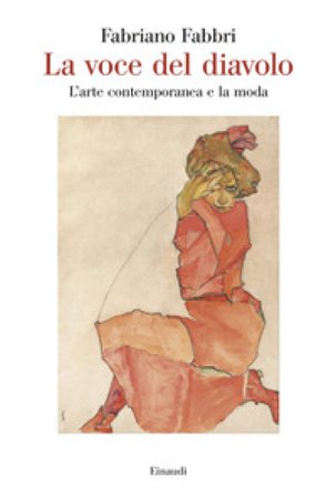 La voce del diavolo. L'arte contemporanea e la moda Fabriano Fabbri