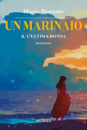 L'ultima donna. Un marinaio. Vol. 2 Mario Dentone